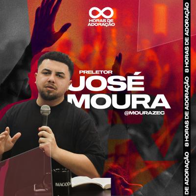 8H de adoração | José Moura 8H de adoração | José Moura