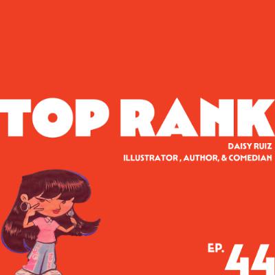 EPISODE 44: DAISY RUIZ, ILLUSTRATOR, AUTHOR, & COMEDIAN EPISODE 44: DAISY RUIZ, ILLUSTRATOR, AUTHOR, & COMEDIAN