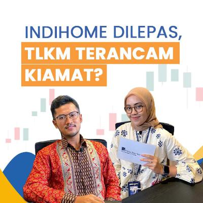 IndiHome Dilepas, TLKM Terancam Kiamat?
