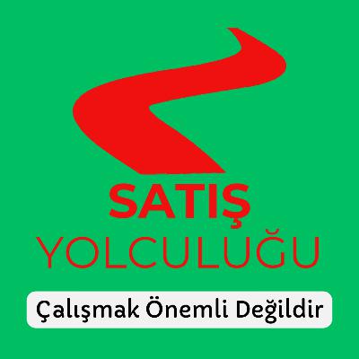 Çalışmak Önemli Değildir | SKKK 5 | Satış Yolculuğu