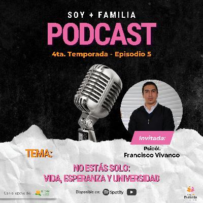 No estás solo: vida, esperanza y universidad | T4. E5.