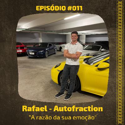 Episódio 011 – Rafael – Autofraction