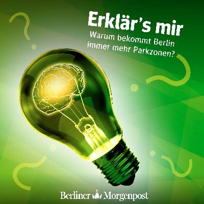Warum bekommt Berlin immer mehr Parkzonen?