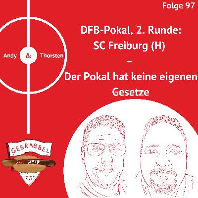 #097: DFB-Pokal, 2. Runde: SC Freiburg (H) – Der Pokal hat keine eigenen Gesetze