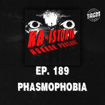 Episode 189 : PHASMOPHOBIA