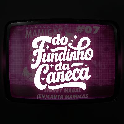 Do Fundinho da Caneca #06 - Sidney Magal (En)canta Mamicas Do Fundinho da Caneca #06 - Sidney Magal (En)canta Mamicas