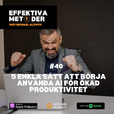 #40 5 enkla sätt att börja använda AI för ökad produktivitet