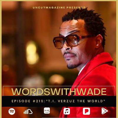 Episode 210 - "T.I. Verzuz The World".