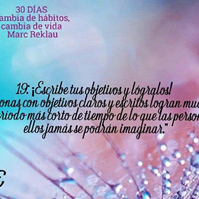 19: ¡Escribe tus objetivos y lógralos! 19: ¡Escribe tus objetivos y lógralos!