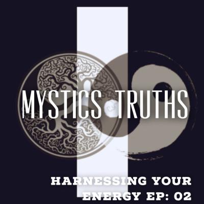 Harnessing Your Energy Ep: 02
