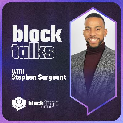 BlockTalks with Stephen Sargeant