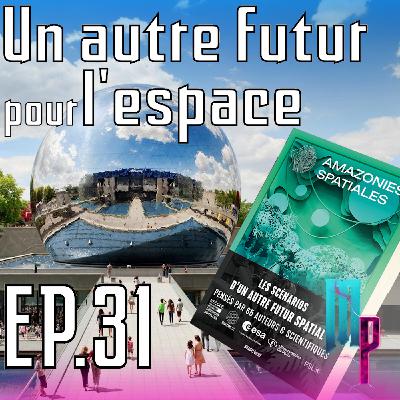 Un autre futur pour l'Espace-Episode 31