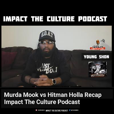 Hitman Holla vs Murda Mook Recap Impact The Culture Podcast Hitman Holla vs Murda Mook Recap Impact The Culture Podcast