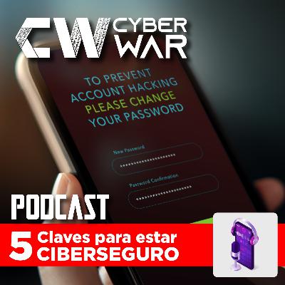 CyberWar 5 Claves para estar ciberseguro