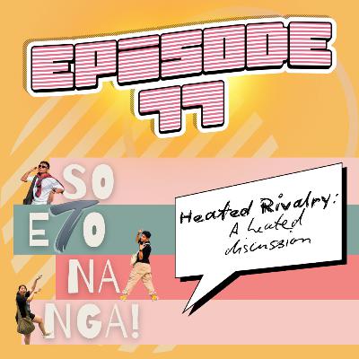 EP 77: Heated Rivalry (A Heated Discussion)