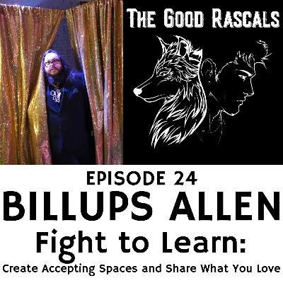 Ep 24 Billups Allen - Fight to Learn: Create Accepting Spaces and Share What You Love