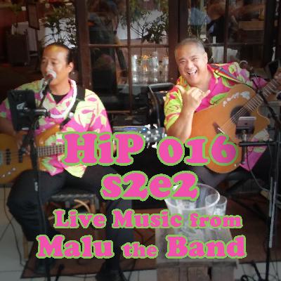 HiP 016 s2e2 Honolulu Radio, Malu Band and More!!!