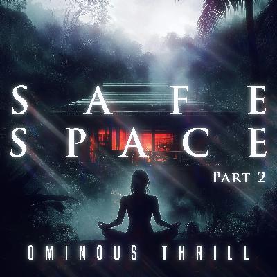 SAFE SPACE - Part 2 of 2