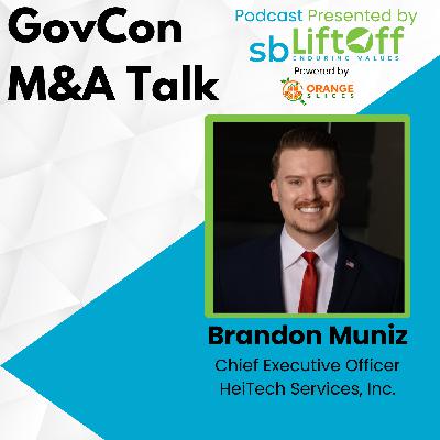 GovCon M&A Talk with Brandon Muniz GovCon M&A Talk with Brandon Muniz