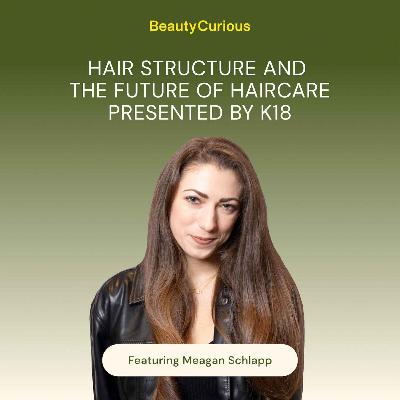 Hair Structure and the Future of Haircare Presented by K18