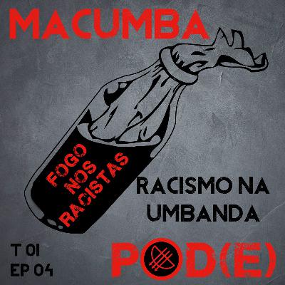 Macumba Pod(e) - RACISMO NA UMBANDA