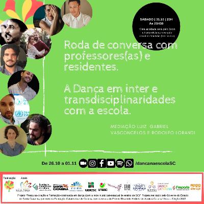 Roda de conversa: Dança em inter e transdisciplinaridades com a escola. Mediação Luiz Gabriel Vasconcelos e Rodolfo Lorandi - Semana dança na escola SC.