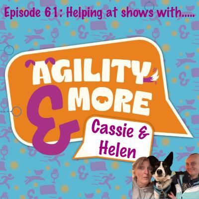 E61 Helping at Shows with Helen and Cassie