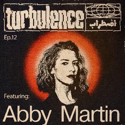 Episode 12: Ecology of Empire w/ Abby Martin Episode 12: Ecology of Empire w/ Abby Martin