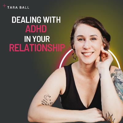 Dealing with ADHD in your Relationship | Tara Ball Relationship Coach Dealing with ADHD in your Relationship | Tara Ball Relationship Coach