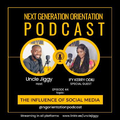 Influence Of Social Media | with IFY KERRY ODILI - NGOP EP44