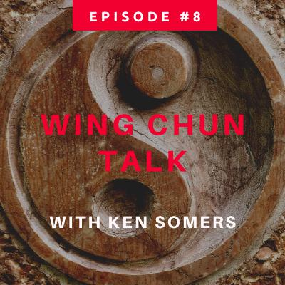 Wing Chun Talk Episode #8
