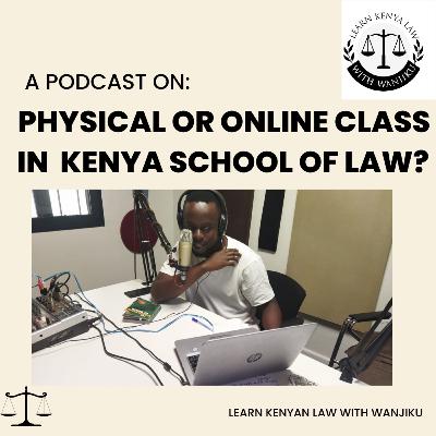 Physical or Online Classes in Kenya School of Law Physical or Online Classes in Kenya School of Law