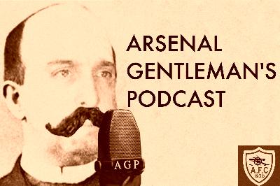 Arsenal Gentleman's Podcast Number Three