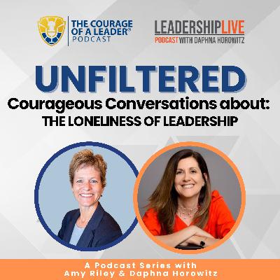 UNFILTERED: Courageous Conversations about the Loneliness of Leadership