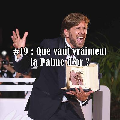 #19 : Que vaut vraiment la Palme d'or ?