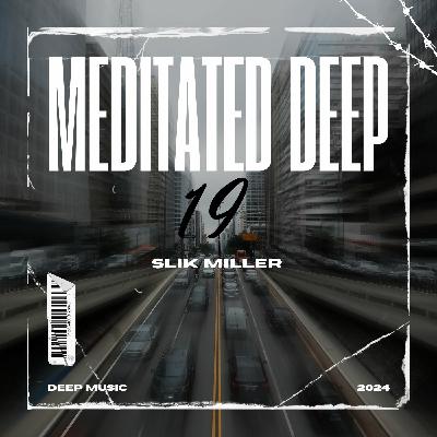 Meditated Deep 19