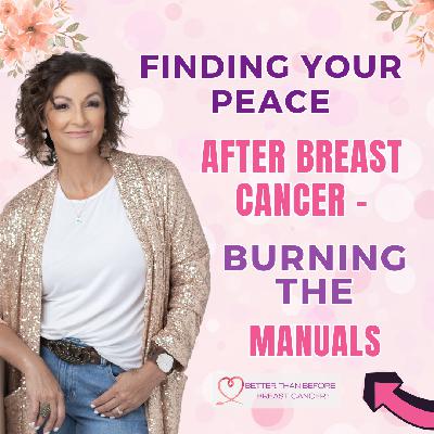 #416 Finding Your Peace After Breast Cancer - Burning The Manuals