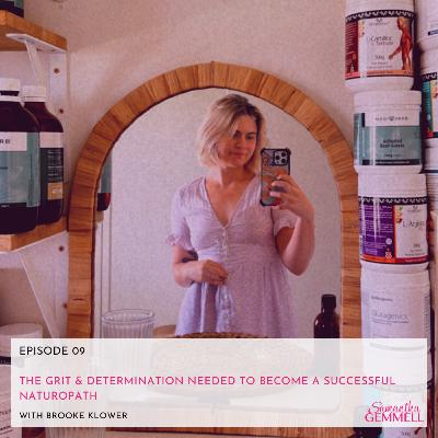 The Grit & Determination Needed To Become A Successful Naturopath With Brooke Klower