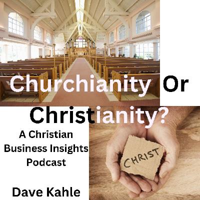 Churchianity or Christianity?