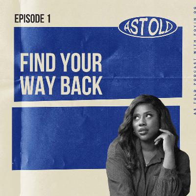 find your way back | #AsTold By OG Ep 1