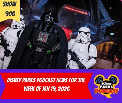 Disney Parks Podcast Show #906- Disney New For The Week Of January 19, 2026