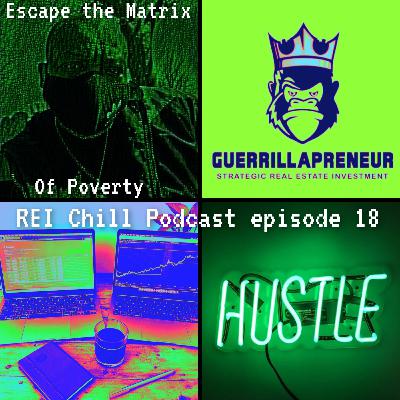 REI CHILL PODCAST EPISODE 18 Escaping The Matrix of Poverty!