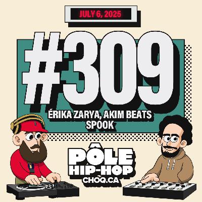 #309 avec Érika Zarya, Akim Beats, Spook & Mike Shabb