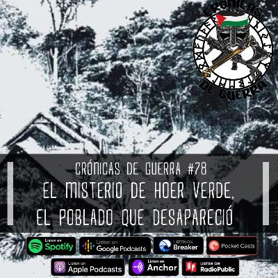 Crónicas de Guerra, EP. 78, El Misterio de Hoer Verde, el poblado entero que desapareció de la faz de la Tierra Crónicas de Guerra, EP. 78, El Misterio de Hoer Verde, el poblado entero que desapareció de la faz de la Tierra
