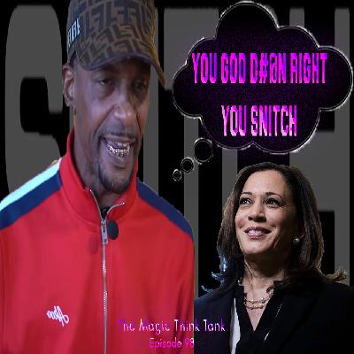 Charleston White Approves This Message: Snitch Man, Its All Good | The Magic Think Tank Episode 98