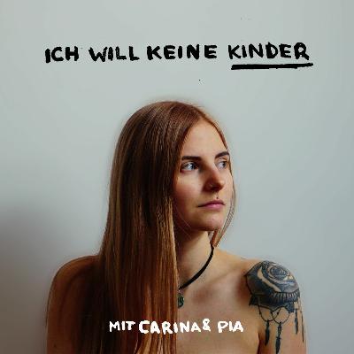 Wir wollen keine Kinder - mit Carina & Pia