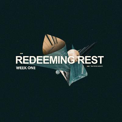 Redeeming Rest: Week One