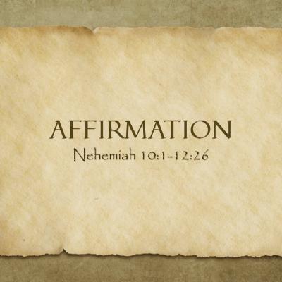 Affirmation (Nehemiah 10 1-12,26)