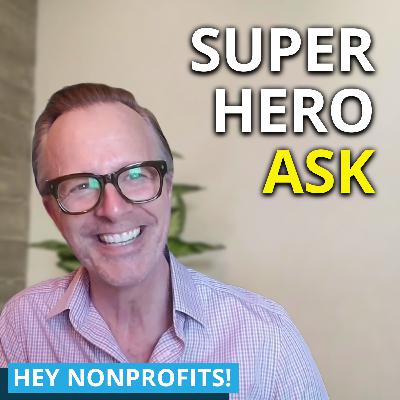 The 'Superhero Ask': Use This To Raise An Extra $110,000 At Your Next Event The 'Superhero Ask': Use This To Raise An Extra $110,000 At Your Next Event