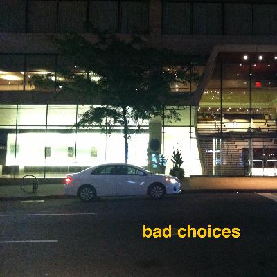 ep 003: bad choices pt. 3